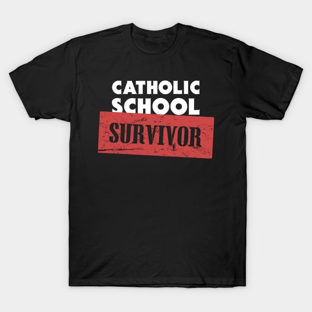 Catholic School Survivor T-Shirt by MeatMan